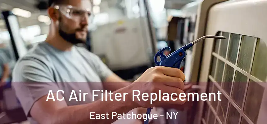  AC Air Filter Replacement East Patchogue - NY