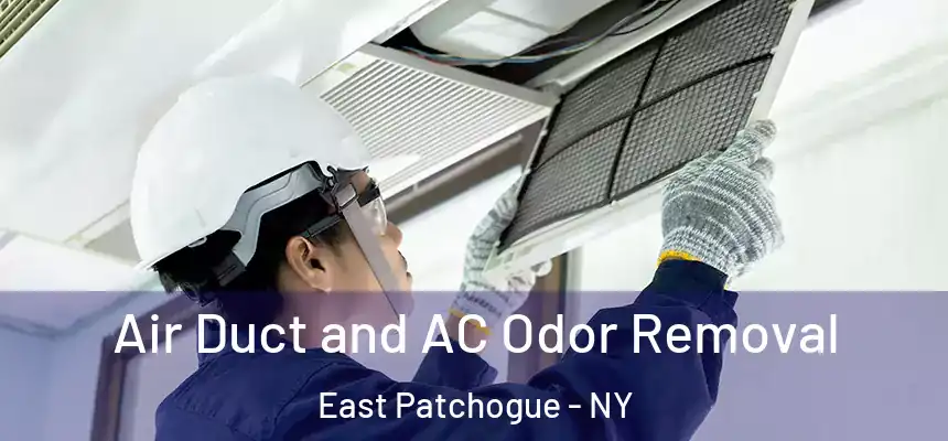 Air Duct and AC Odor Removal East Patchogue - NY