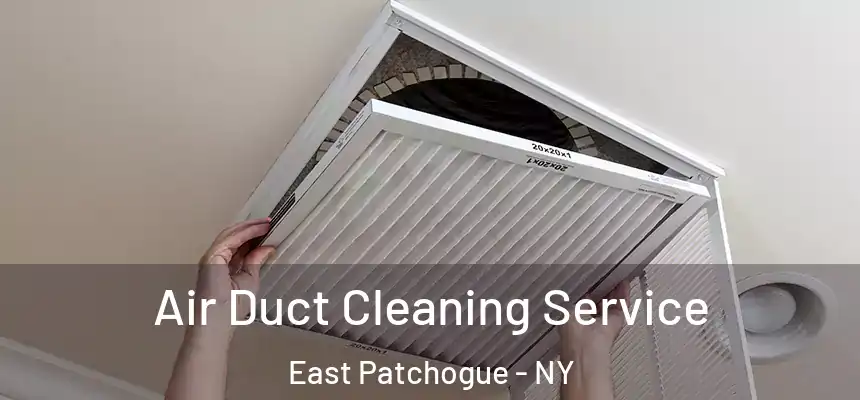  Air Duct Cleaning Service East Patchogue - NY