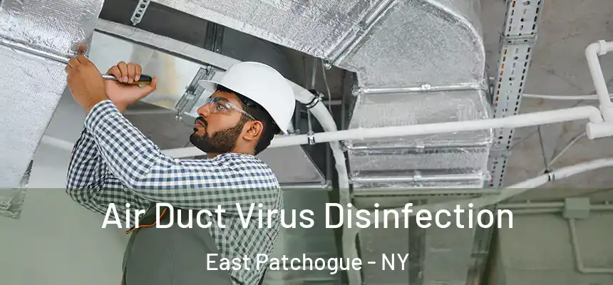  Air Duct Virus Disinfection East Patchogue - NY