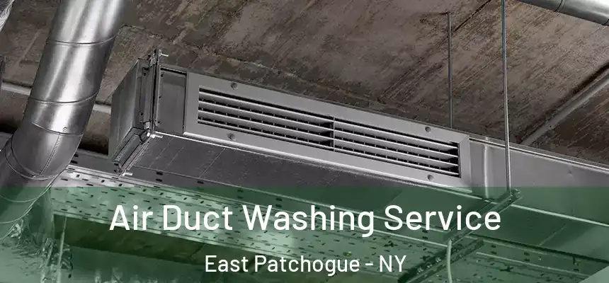 Air Duct Washing Service East Patchogue - NY