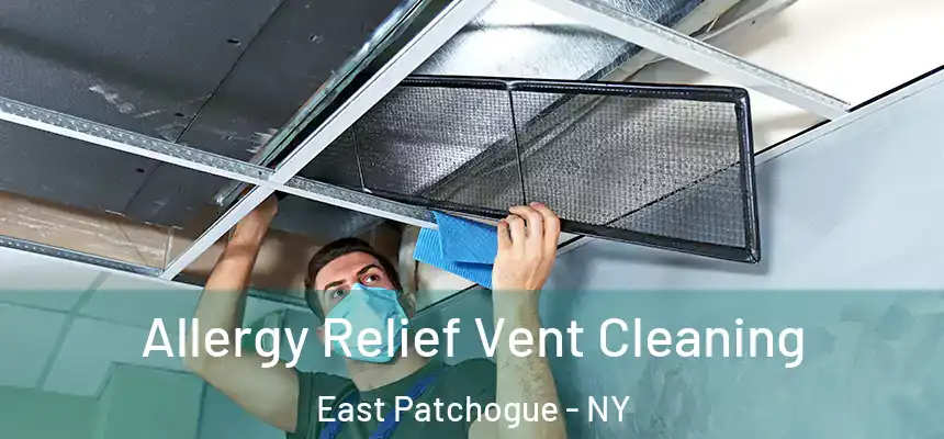  Allergy Relief Vent Cleaning East Patchogue - NY