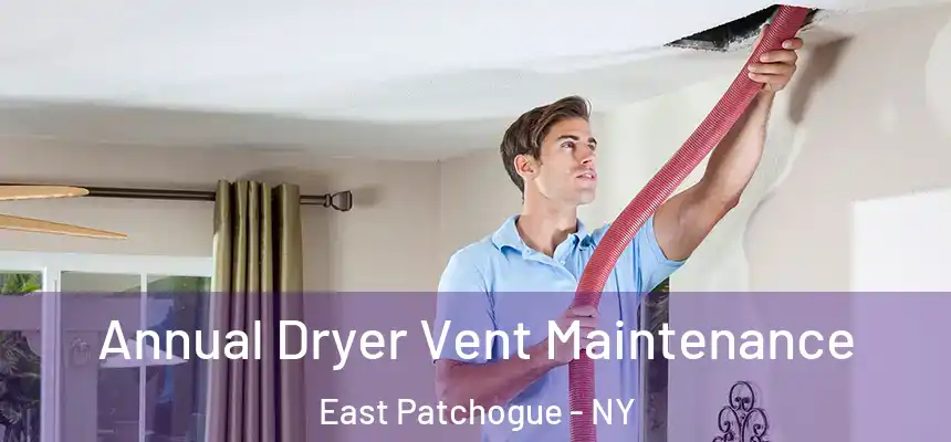 Annual Dryer Vent Maintenance East Patchogue - NY