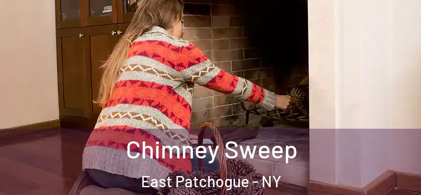  Chimney Sweep East Patchogue - NY