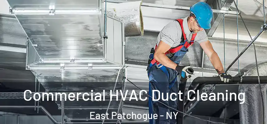  Commercial HVAC Duct Cleaning East Patchogue - NY