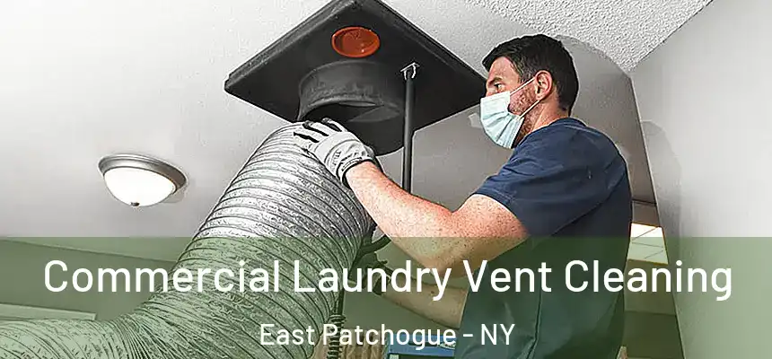 Commercial Laundry Vent Cleaning East Patchogue - NY