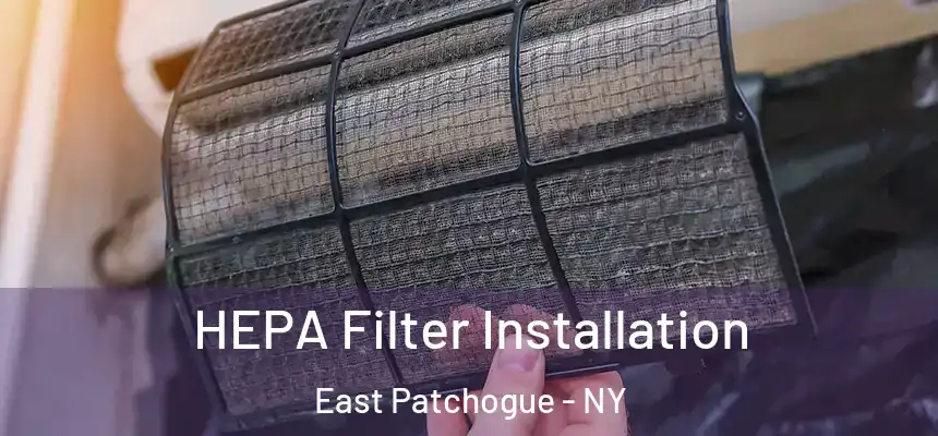 HEPA Filter Installation East Patchogue - NY
