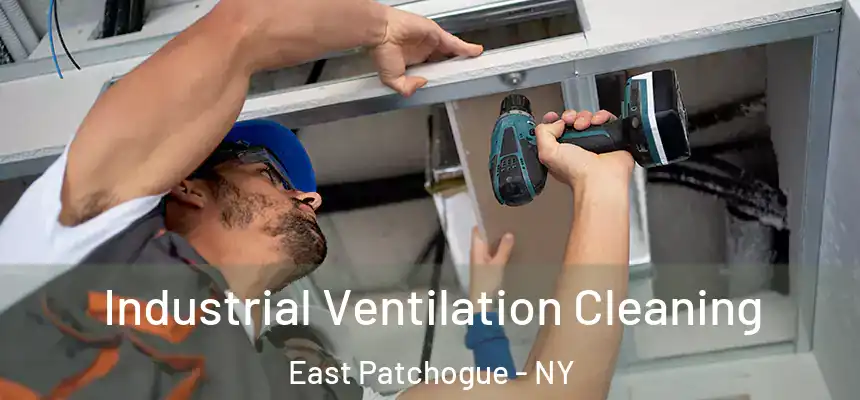 Industrial Ventilation Cleaning East Patchogue - NY