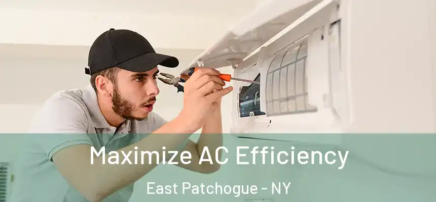  Maximize AC Efficiency East Patchogue - NY