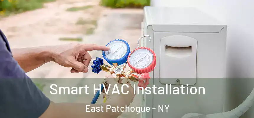Smart HVAC Installation East Patchogue - NY