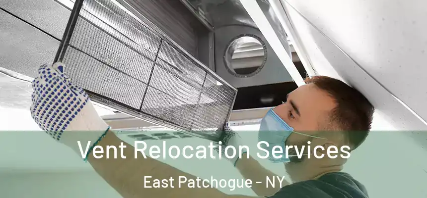 Vent Relocation Services East Patchogue - NY