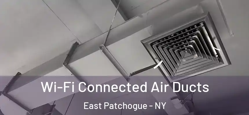  Wi-Fi Connected Air Ducts East Patchogue - NY